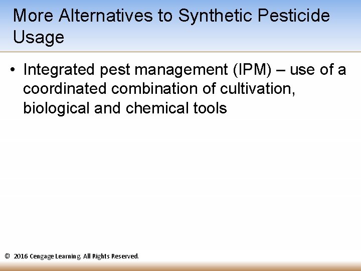 More Alternatives to Synthetic Pesticide Usage • Integrated pest management (IPM) – use of