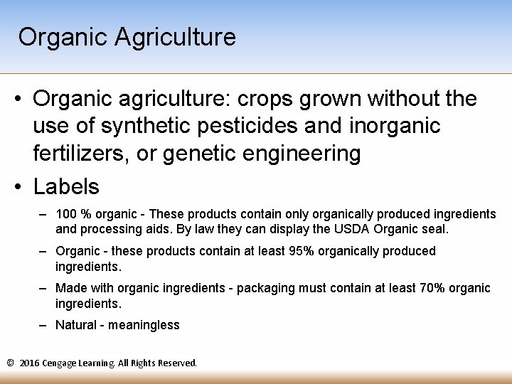 Organic Agriculture • Organic agriculture: crops grown without the use of synthetic pesticides and