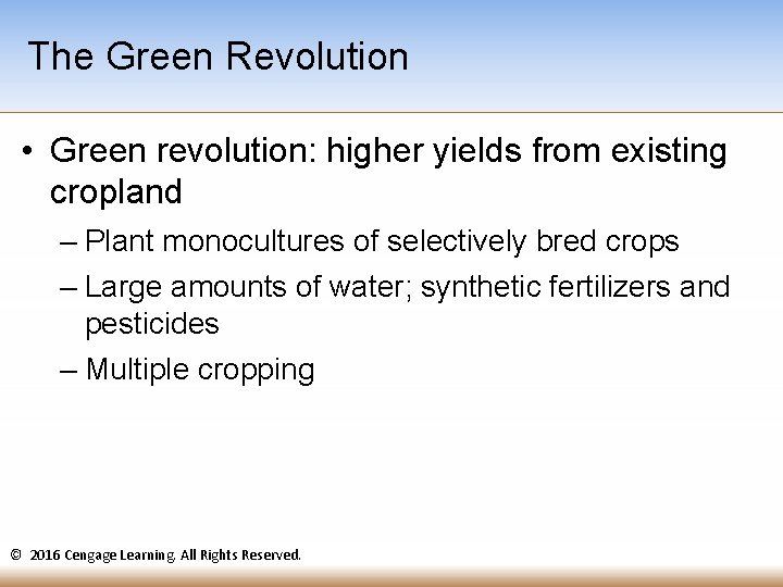 The Green Revolution • Green revolution: higher yields from existing cropland – Plant monocultures