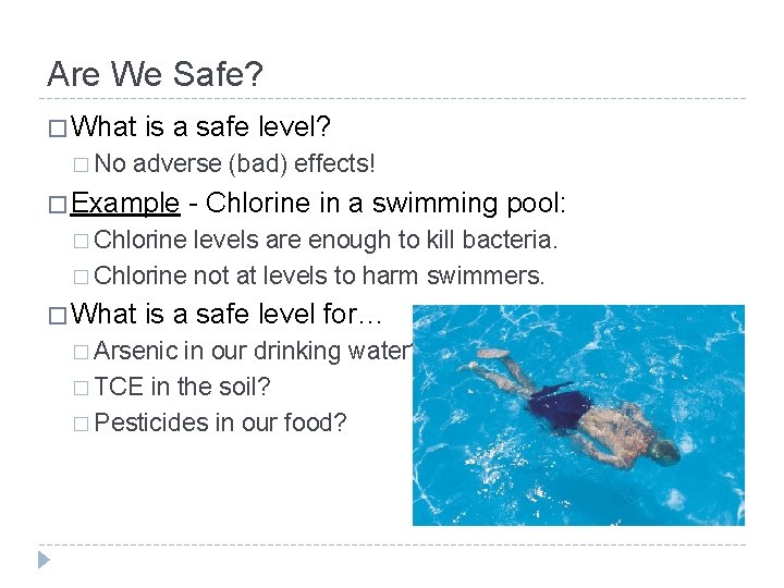 Are We Safe? � What � No is a safe level? adverse (bad) effects!