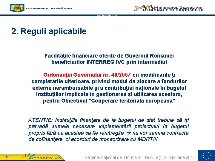 2. Reguli aplicabile Facilităţile financiare oferite de Guvernul României beneficiarilor INTERREG IVC prin intermediul