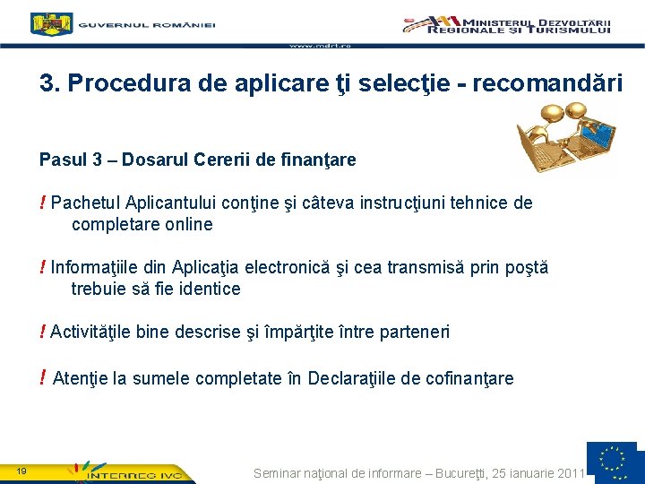 3. Procedura de aplicare ţi selecţie - recomandări Pasul 3 – Dosarul Cererii de