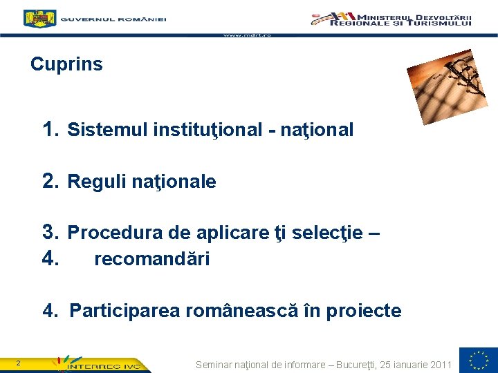 Cuprins 1. Sistemul instituţional - naţional 2. Reguli naţionale 3. Procedura de aplicare ţi