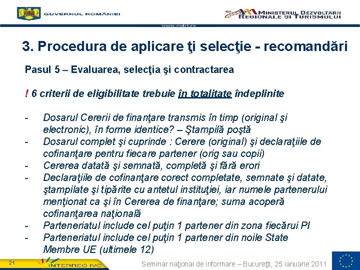 3. Procedura de aplicare ţi selecţie - recomandări Pasul 5 – Evaluarea, selecţia şi