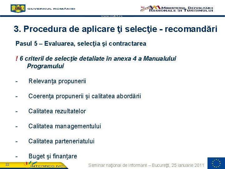 3. Procedura de aplicare ţi selecţie - recomandări Pasul 5 – Evaluarea, selecţia şi