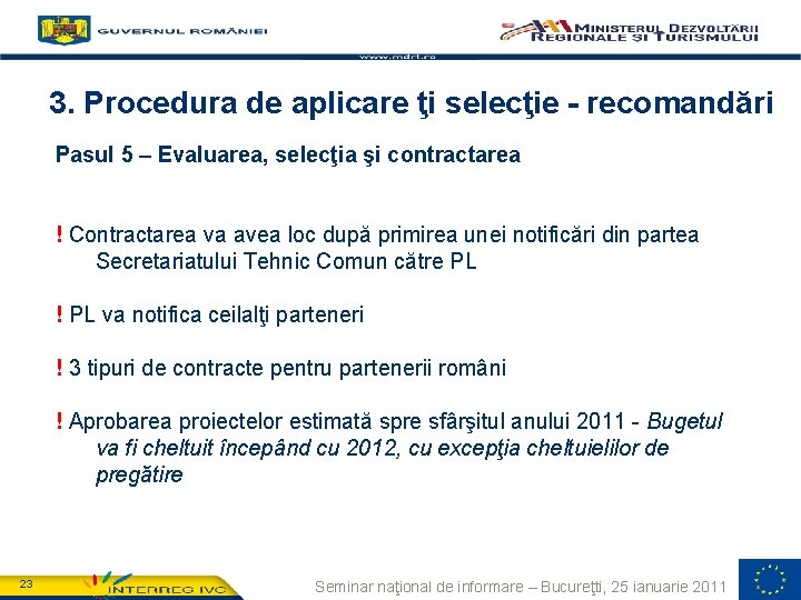 3. Procedura de aplicare ţi selecţie - recomandări Pasul 5 – Evaluarea, selecţia şi