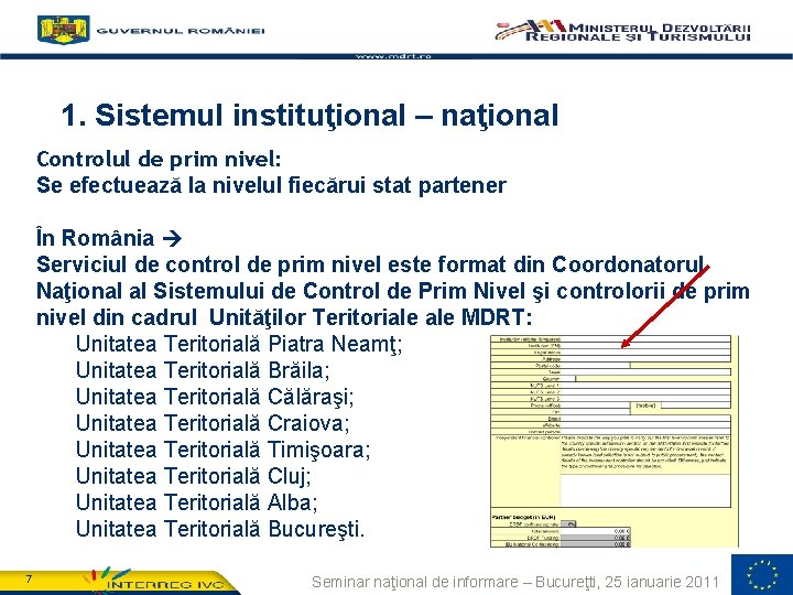 1. Programme’s main features 1. Sistemul instituţional – naţional Controlul de prim nivel: Se