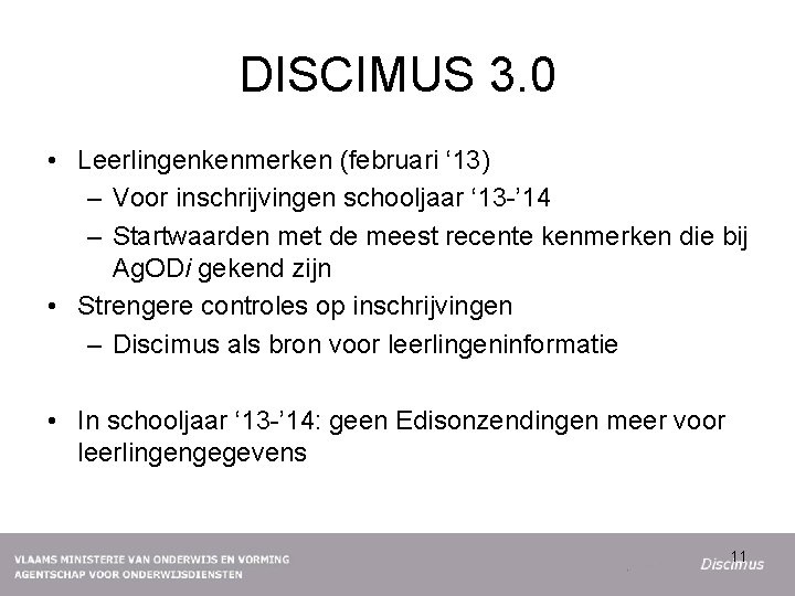 DISCIMUS 3. 0 • Leerlingenkenmerken (februari ‘ 13) – Voor inschrijvingen schooljaar ‘ 13