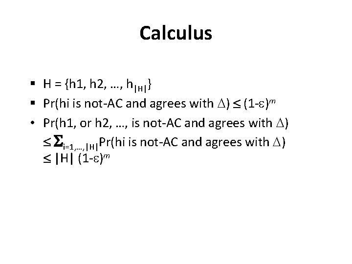 Calculus § H = {h 1, h 2, …, h|H|} § Pr(hi is not-AC
