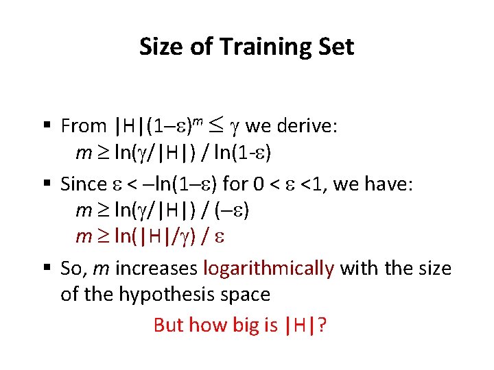 Size of Training Set § From |H|(1 -e)m g we derive: m ln(g/|H|) /