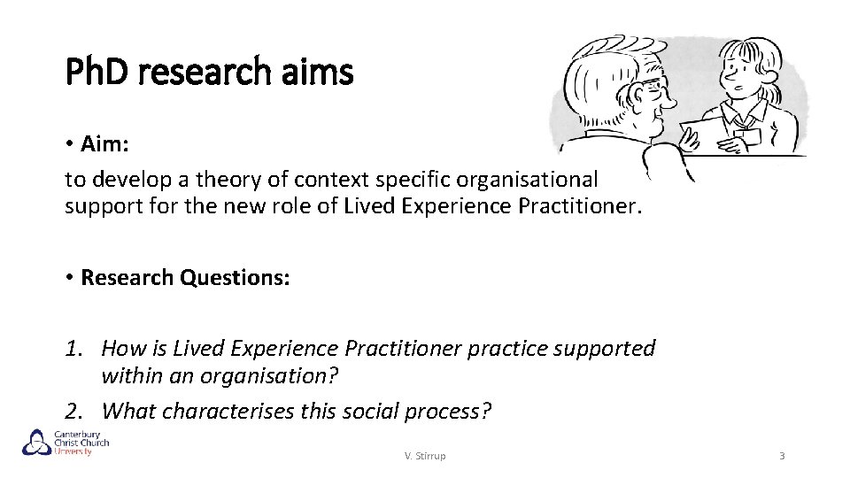 Ph. D research aims • Aim: to develop a theory of context specific organisational