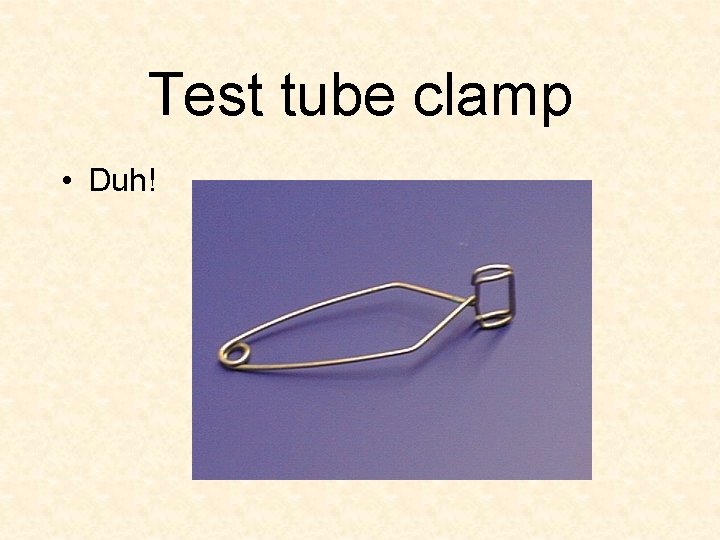 Test tube clamp • Duh! 