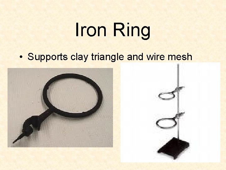 Iron Ring • Supports clay triangle and wire mesh 