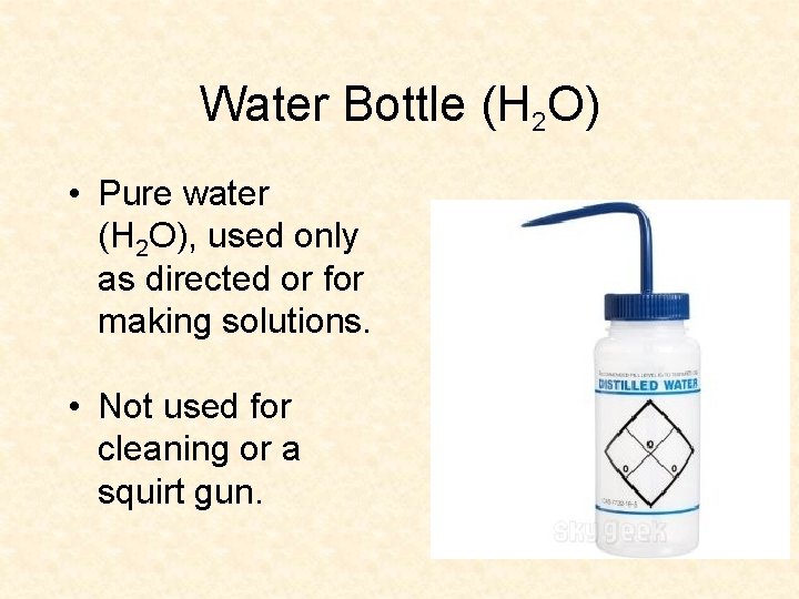 Water Bottle (H 2 O) • Pure water (H 2 O), used only as