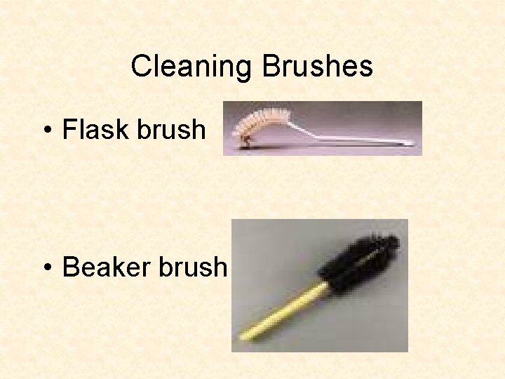 Cleaning Brushes • Flask brush • Beaker brush 