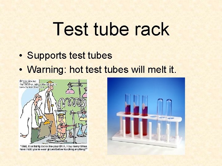 Test tube rack • Supports test tubes • Warning: hot test tubes will melt