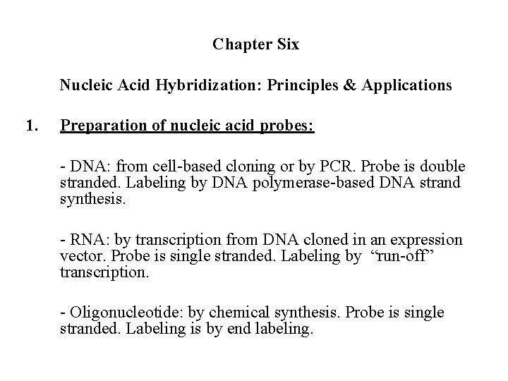 Chapter Six Nucleic Acid Hybridization: Principles & Applications 1. Preparation of nucleic acid probes: