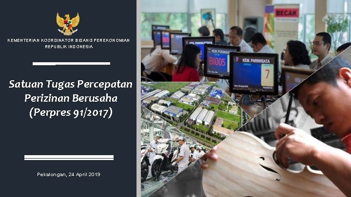 KEMENTERIAN KOORDINATOR BIDANG PEREKONOMIAN REPUBLIK INDONESIA Satuan Tugas Percepatan Perizinan Berusaha (Perpres 91/2017) Pekalongan,