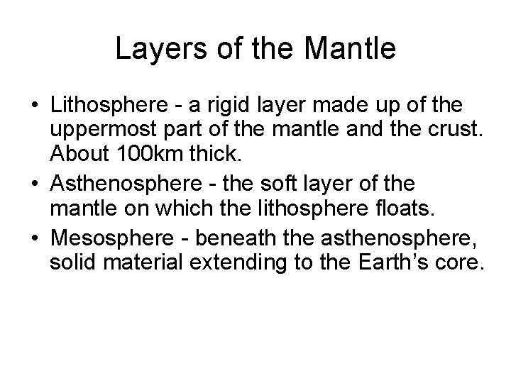 Layers of the Mantle • Lithosphere - a rigid layer made up of the