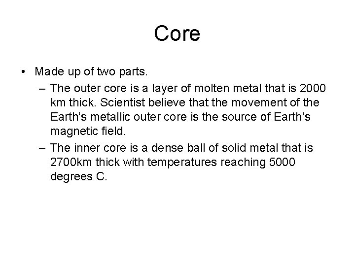 Core • Made up of two parts. – The outer core is a layer