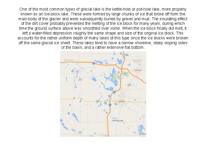 One of the most common types of glacial lake is the kettle-hole or pot-hole