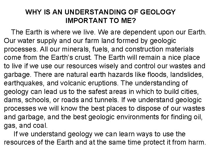 WHY IS AN UNDERSTANDING OF GEOLOGY IMPORTANT TO ME? The Earth is where we