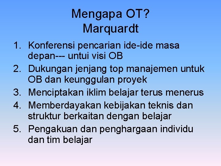Mengapa OT? Marquardt 1. Konferensi pencarian ide-ide masa depan--- untui visi OB 2. Dukungan