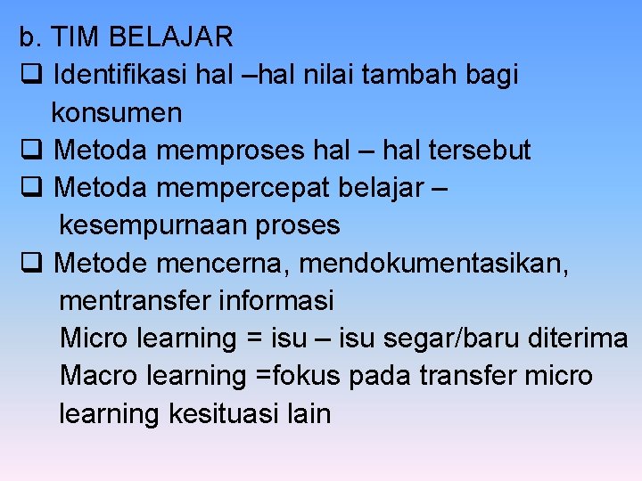 b. TIM BELAJAR q Identifikasi hal –hal nilai tambah bagi konsumen q Metoda memproses