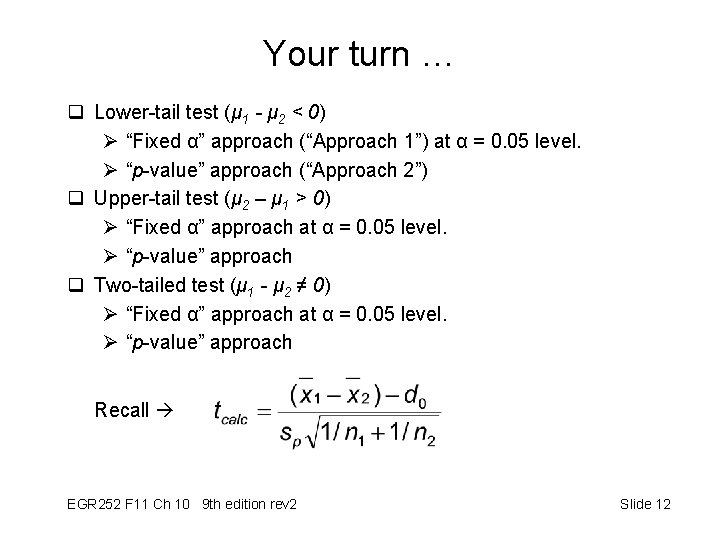 Your turn … q Lower-tail test (μ 1 - μ 2 < 0) Ø