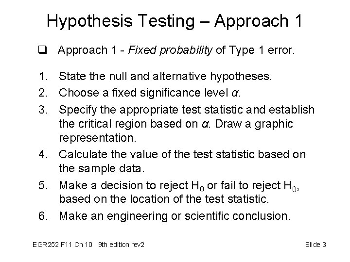 Hypothesis Testing – Approach 1 q Approach 1 - Fixed probability of Type 1