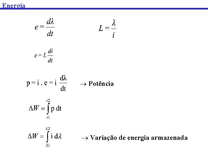 Energia Potência Variação de energia armazenada 