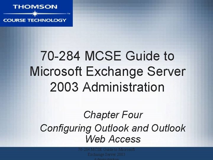 70 -284 MCSE Guide to Microsoft Exchange Server 2003 Administration Chapter Four Configuring Outlook