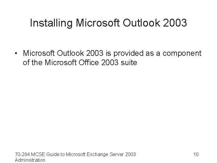 Installing Microsoft Outlook 2003 • Microsoft Outlook 2003 is provided as a component of