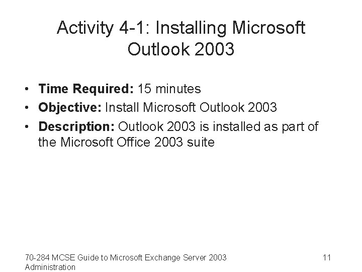 Activity 4 -1: Installing Microsoft Outlook 2003 • Time Required: 15 minutes • Objective: