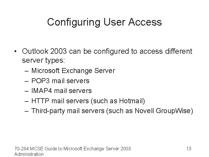 Configuring User Access • Outlook 2003 can be configured to access different server types: