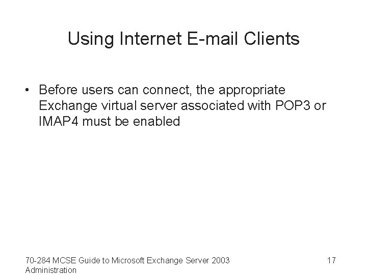 Using Internet E-mail Clients • Before users can connect, the appropriate Exchange virtual server