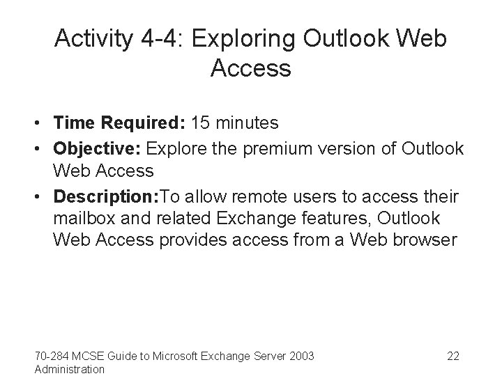 Activity 4 -4: Exploring Outlook Web Access • Time Required: 15 minutes • Objective: