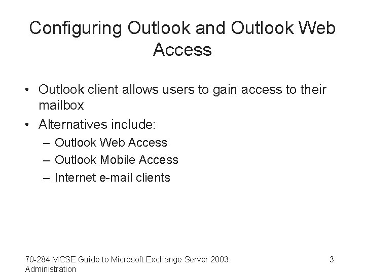 Configuring Outlook and Outlook Web Access • Outlook client allows users to gain access