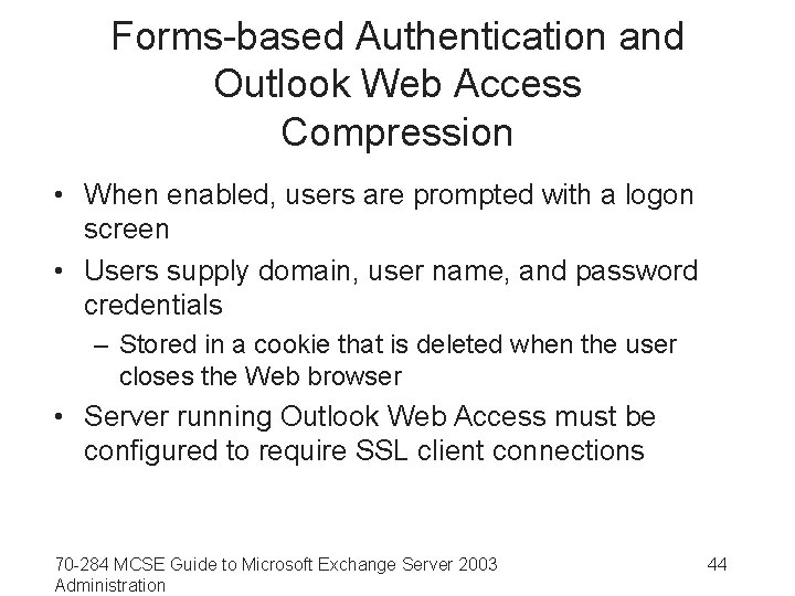 Forms-based Authentication and Outlook Web Access Compression • When enabled, users are prompted with