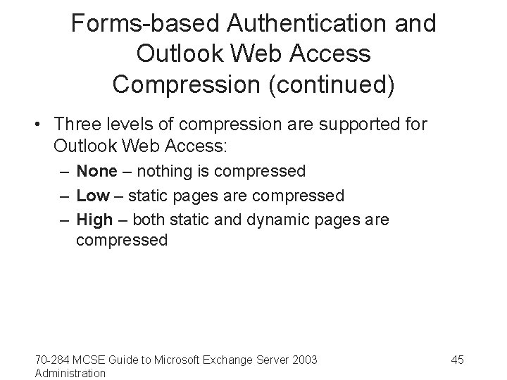 Forms-based Authentication and Outlook Web Access Compression (continued) • Three levels of compression are