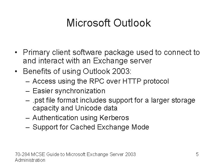 Microsoft Outlook • Primary client software package used to connect to and interact with