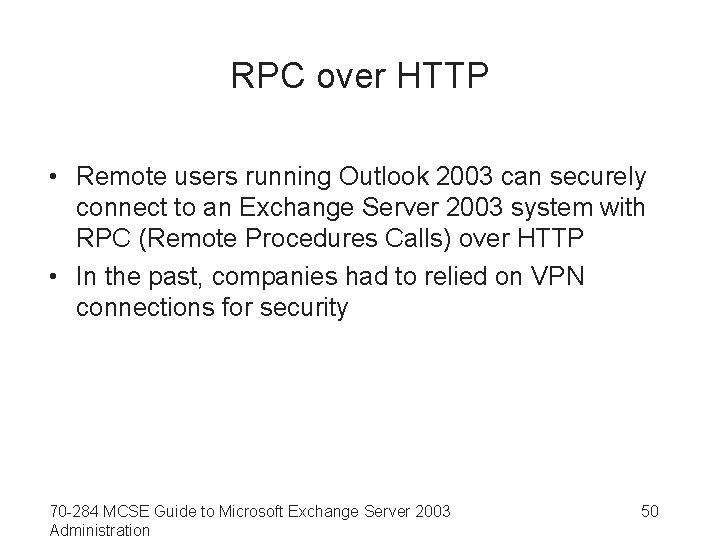 RPC over HTTP • Remote users running Outlook 2003 can securely connect to an