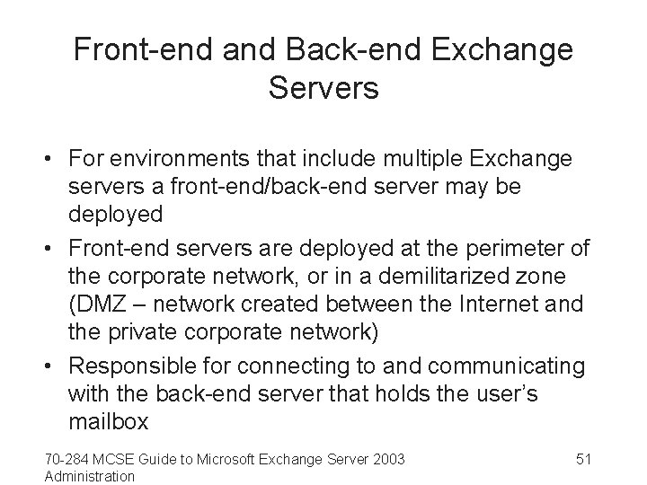 Front-end and Back-end Exchange Servers • For environments that include multiple Exchange servers a