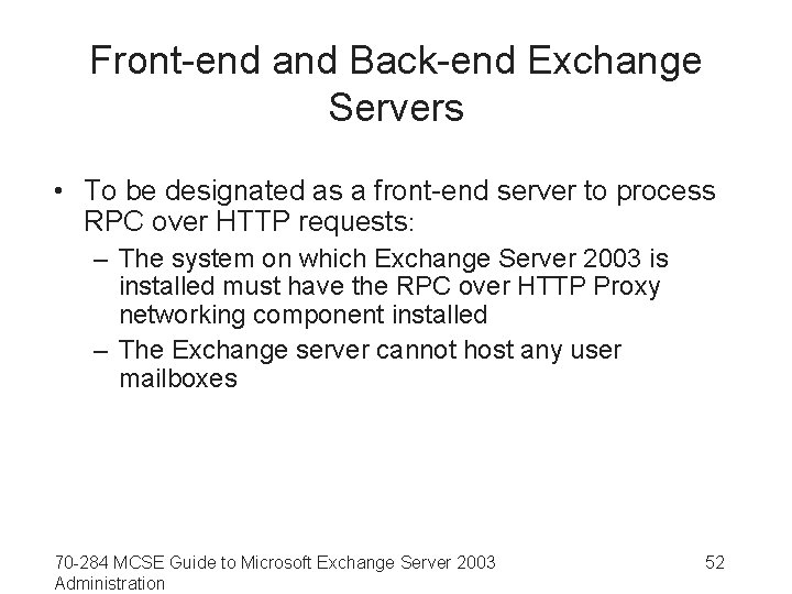 Front-end and Back-end Exchange Servers • To be designated as a front-end server to