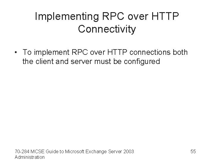 Implementing RPC over HTTP Connectivity • To implement RPC over HTTP connections both the