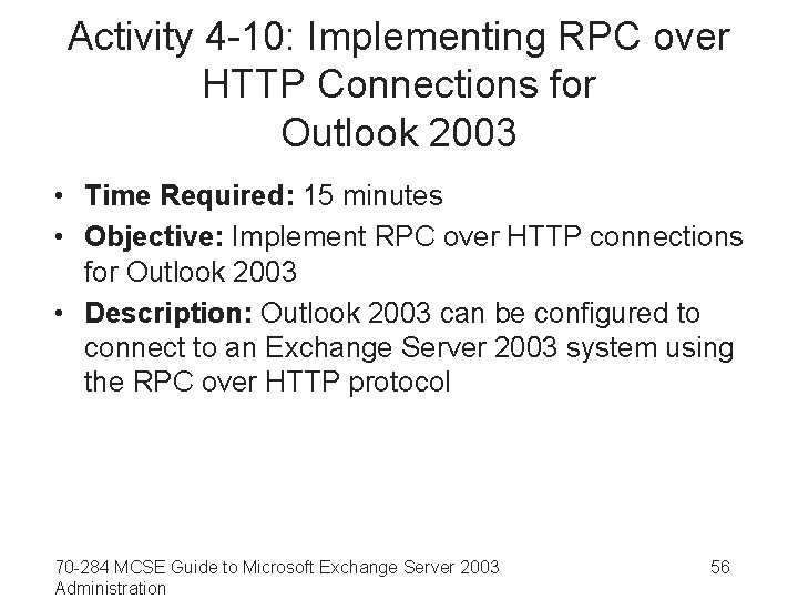 Activity 4 -10: Implementing RPC over HTTP Connections for Outlook 2003 • Time Required: