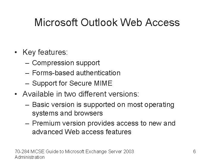 Microsoft Outlook Web Access • Key features: – Compression support – Forms-based authentication –