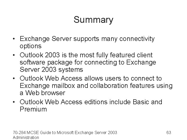 Summary • Exchange Server supports many connectivity options • Outlook 2003 is the most