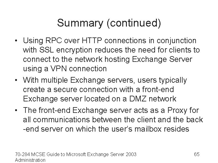 Summary (continued) • Using RPC over HTTP connections in conjunction with SSL encryption reduces