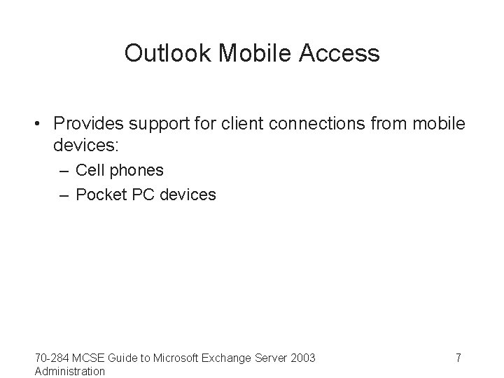 Outlook Mobile Access • Provides support for client connections from mobile devices: – Cell